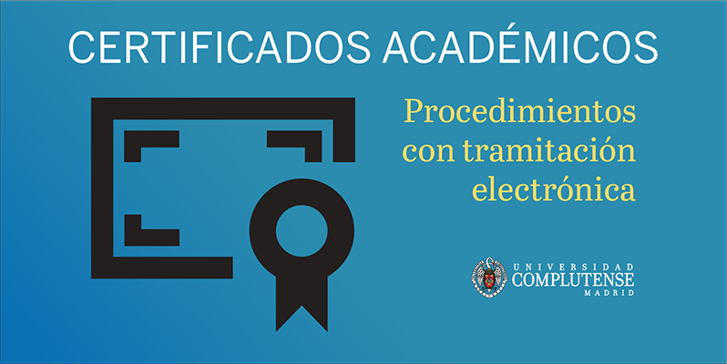 Certificados académicos. Nuevos procedimientos UCM con tramitación electrónica